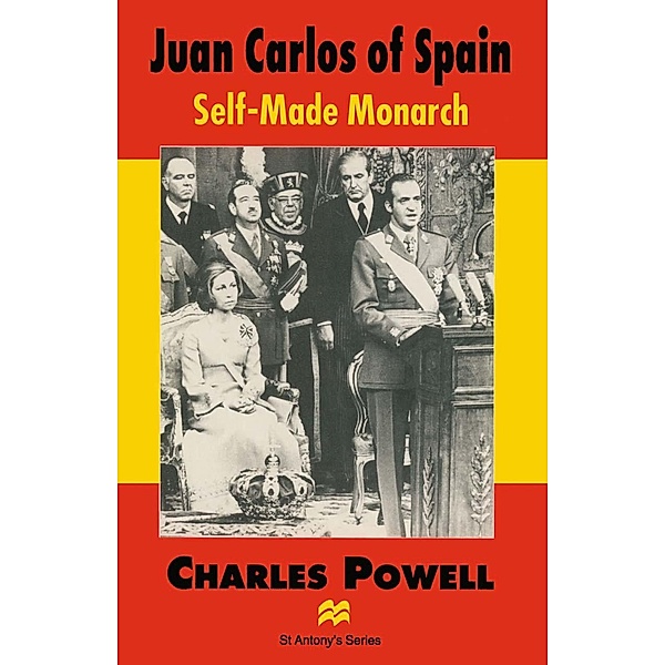Juan Carlos of Spain / St Antony's Series, Charles Powell