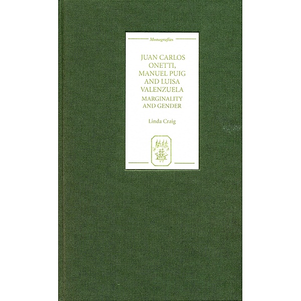 Juan Carlos Onetti, Manuel Puig and Luisa Valenzuela / Monografías A Bd.219, Linda Craig