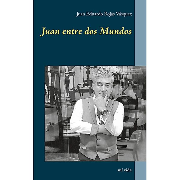 Juan entre dos Mundos, Juan Eduardo Rojas Vásquez