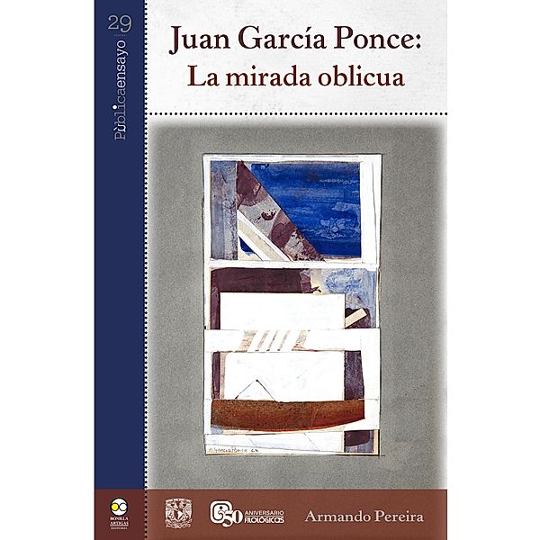 Juan García Ponce: la mirada oblicua / Pública ensayo Bd.29, Armando Pereira