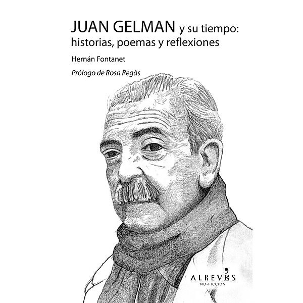 Juan Gelman y su tiempo: historias, poemas y reflexiones, Hernán Fontanet