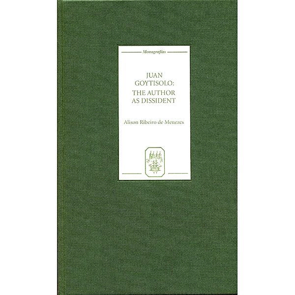 Juan Goytisolo: The Author as Dissident / Monografías A Bd.211, Alison Ribeiro de Menezes