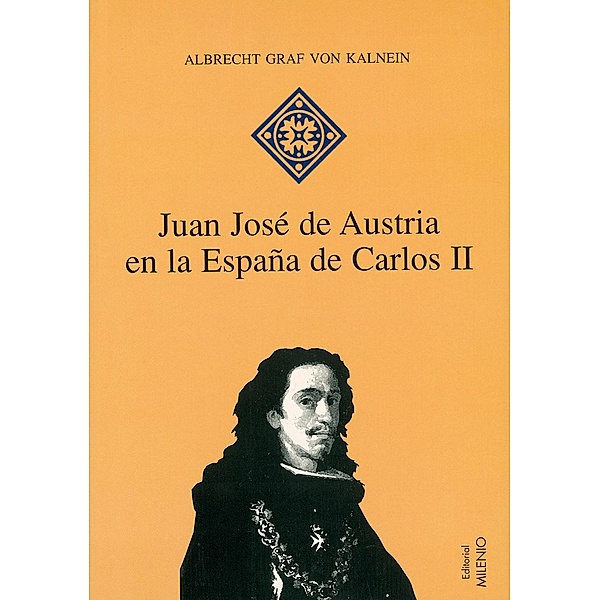 Juan José de Austria en la España de Carlos II / Hispania Bd.15, Albrecht Graf Von Kalnein