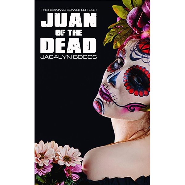 Juan of the Dead (The Reanimated World Tour) / The Reanimated World Tour, Jacalyn Boggs