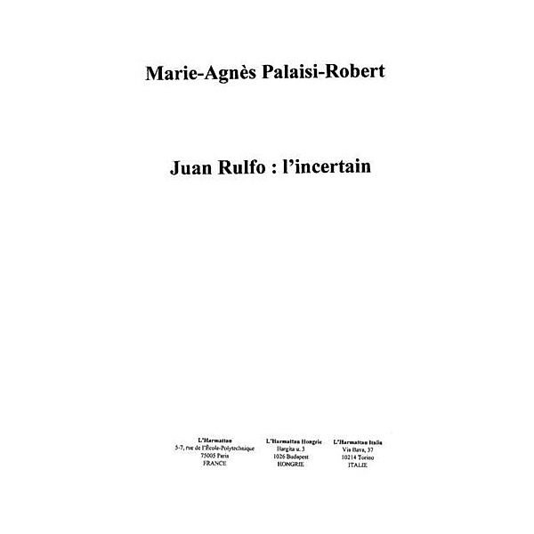 Juan rulfo l'incertain / Hors-collection, Palaisi-Robert Marie-Agnes