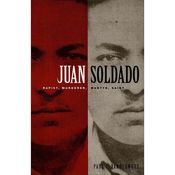 Juan Soldado / American Encounters/Global Interactions, Vanderwood Paul J Vanderwood