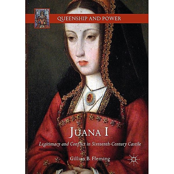 Juana I / Queenship and Power, Gillian B. Fleming