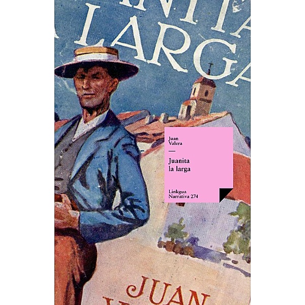 Juanita la larga / Narrativa Bd.274, Juan Valera