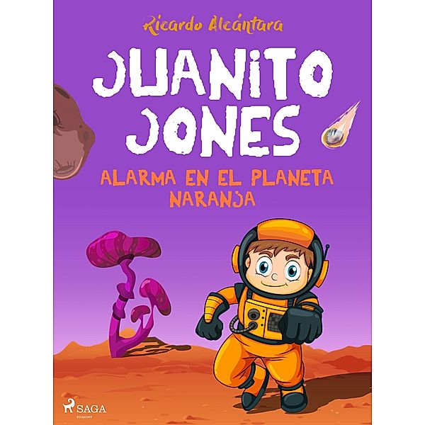 Juanito Jones - Alarma en el planeta Naranja / El pequeño mundo de Juanito Jones, Ricardo Alcántara