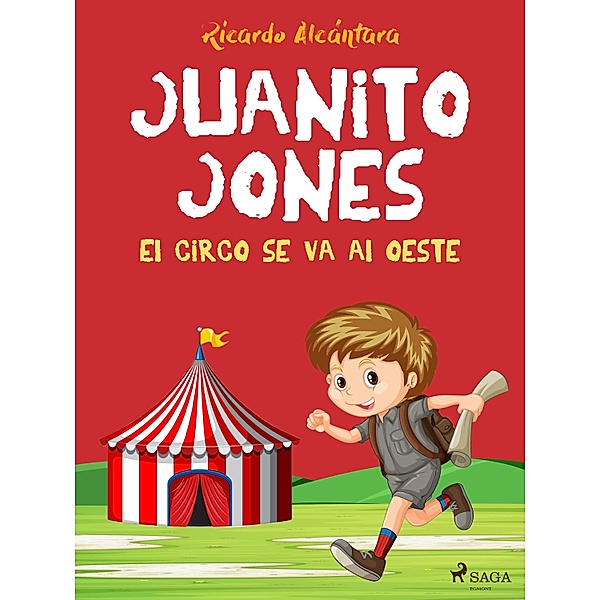 Juanito Jones - El circo se va al oeste / Las aventuras de Juanito Jones, Ricardo Alcántara