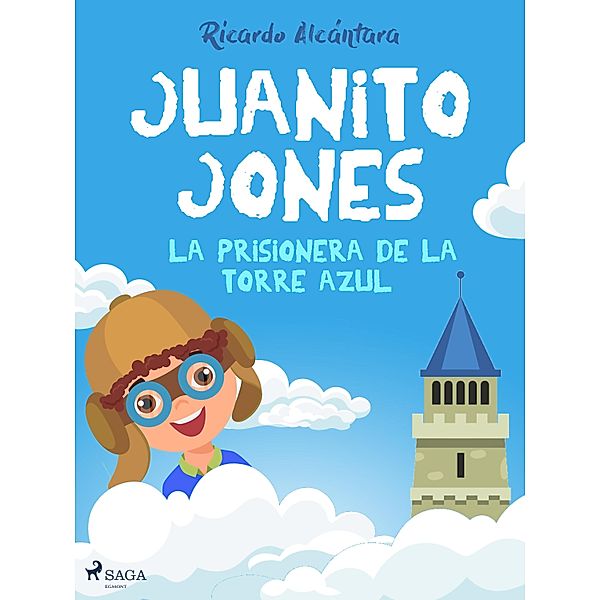 Juanito Jones - la prisionera de la torre azul / El pequeño mundo de Juanito Jones, Ricardo Alcántara