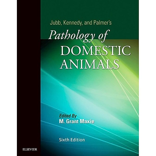 Jubb, Kennedy & Palmer's Pathology of Domestic Animals: 3-Volume Set, Grant Maxie