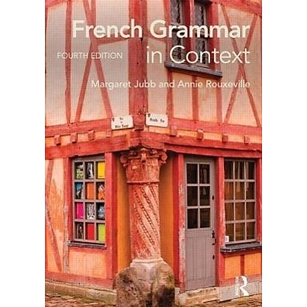 Jubb, M: French Grammar in Context, Margaret Jubb, Annie Rouxeville