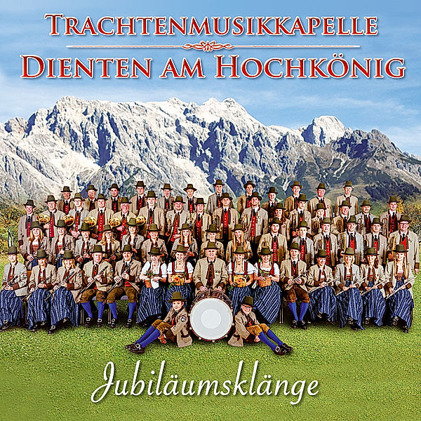 Jubiläumsklänge-140 Jahre, Trachtenmusikkapelle Dienten Am Hochkönig