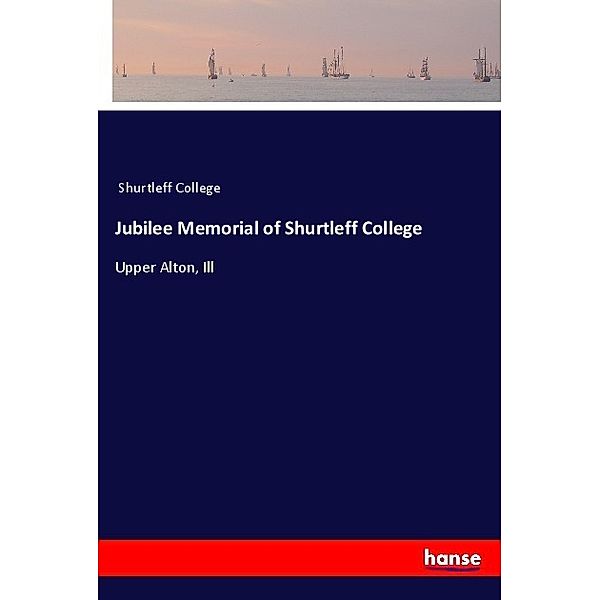 Jubilee Memorial of Shurtleff College, Shurtleff College