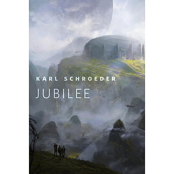 Jubilee / Tor Books, Karl Schroeder