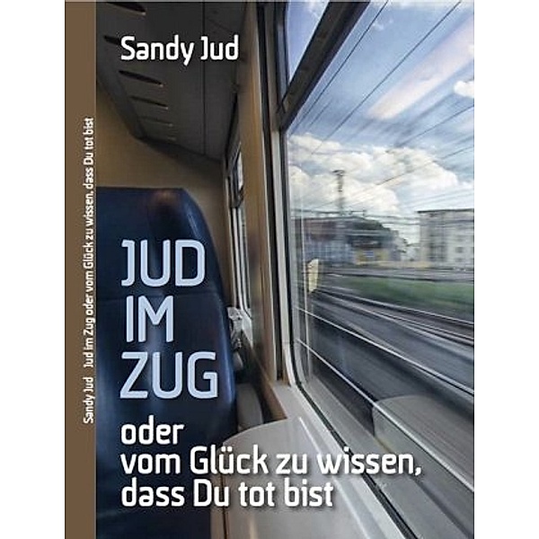 Jud, S: Jud im Zug, Sandy Jud