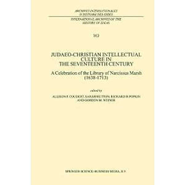 Judaeo-Christian Intellectual Culture in the Seventeenth Century / International Archives of the History of Ideas Archives internationales d'histoire des idées Bd.163