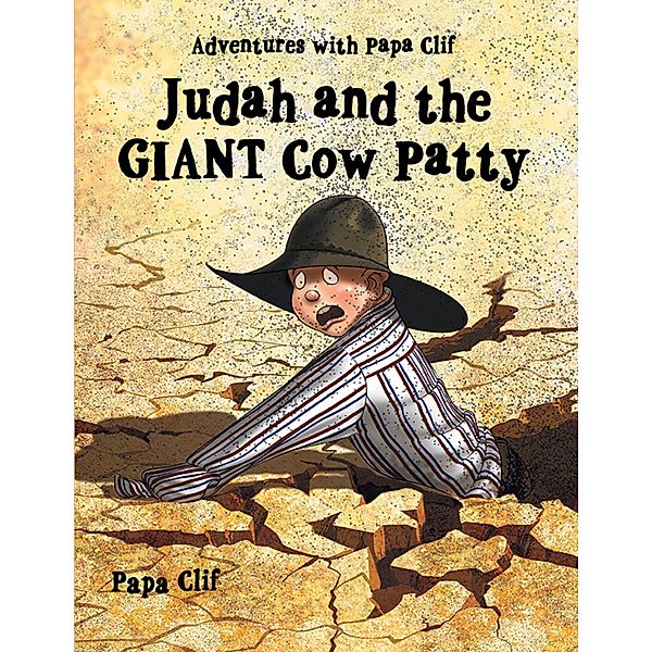 Judah and the Giant Cow Patty: Adventures with Papa Clif, Papa Clif