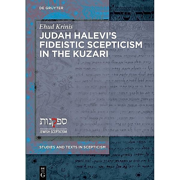 Judah Halevi's Fideistic Scepticism in the Kuzari / Studies and Texts in Scepticism, Ehud Krinis