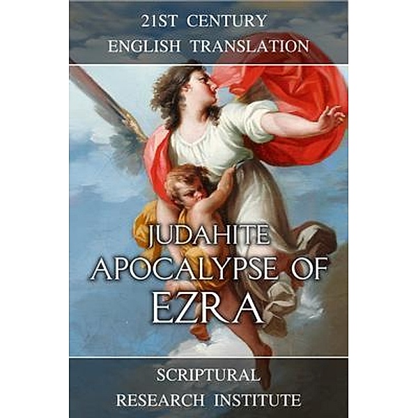 Judahite Apocalypse of Ezra / Apocalypses of Ezra Bd.1, Scriptural Research Institute
