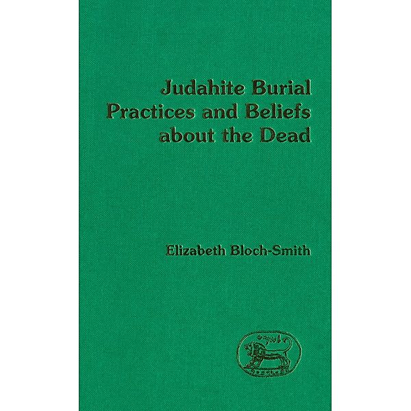 Judahite Burial Practices and Beliefs about the Dead, Elizabeth Bloch-Smith