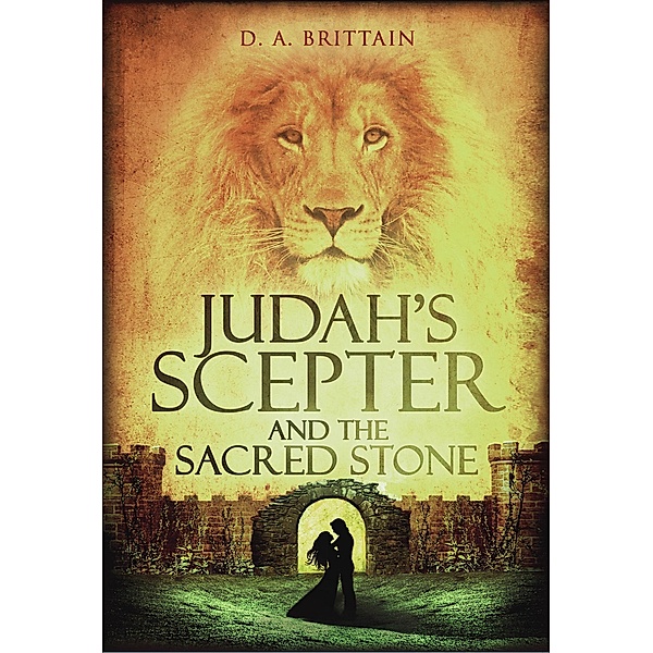 Judah's Scepter and the Sacred Stone, D. A. Brittain