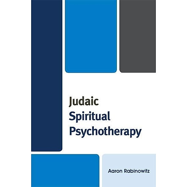 Judaic Spiritual Psychotherapy, Aaron Rabinowitz