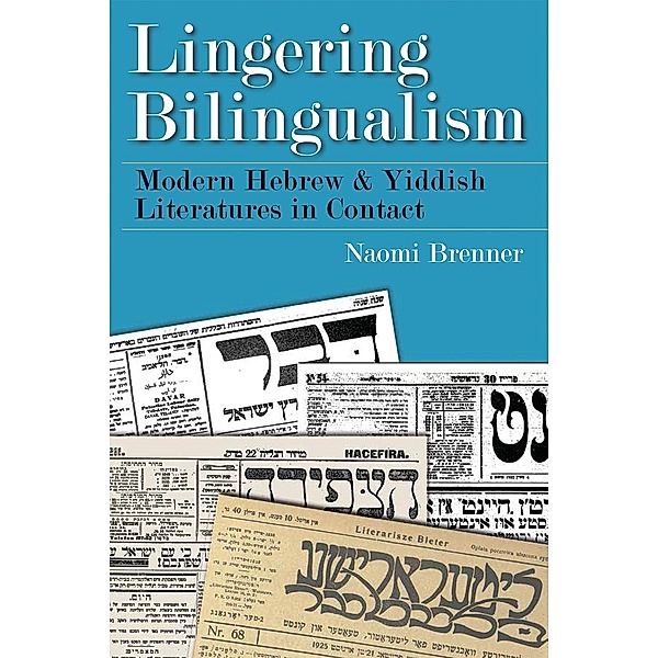 Judaic Traditions in Literature, Music, and Art: Lingering Bilingualism, Naomi Brenner