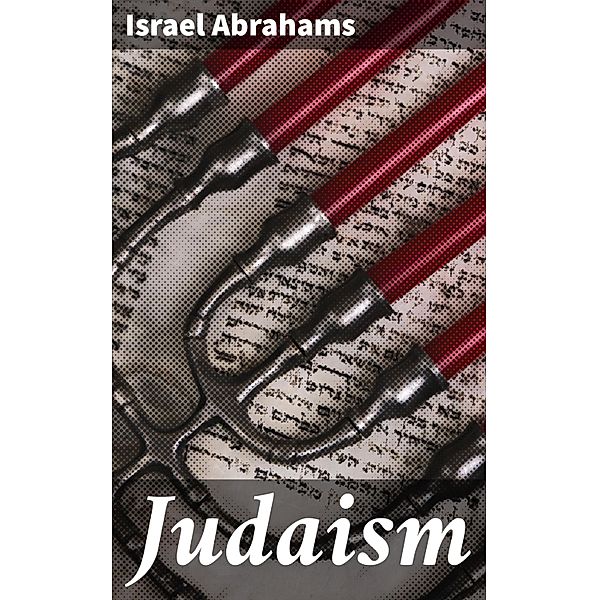 Judaism, Israel Abrahams