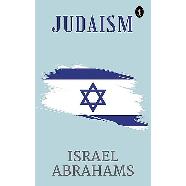 Judaism, Israel Abrahams