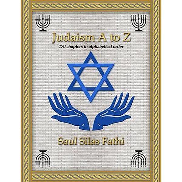 Judaism A to Z, Saul Silas Fathi