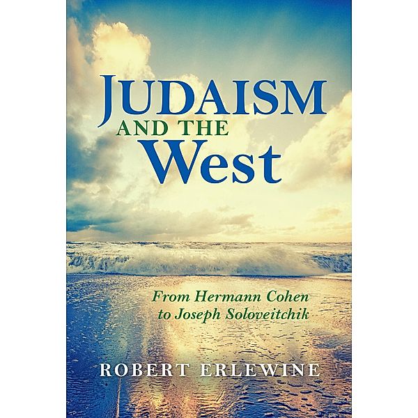 Judaism and the West / New Jewish Philosophy and Thought, Robert Erlewine