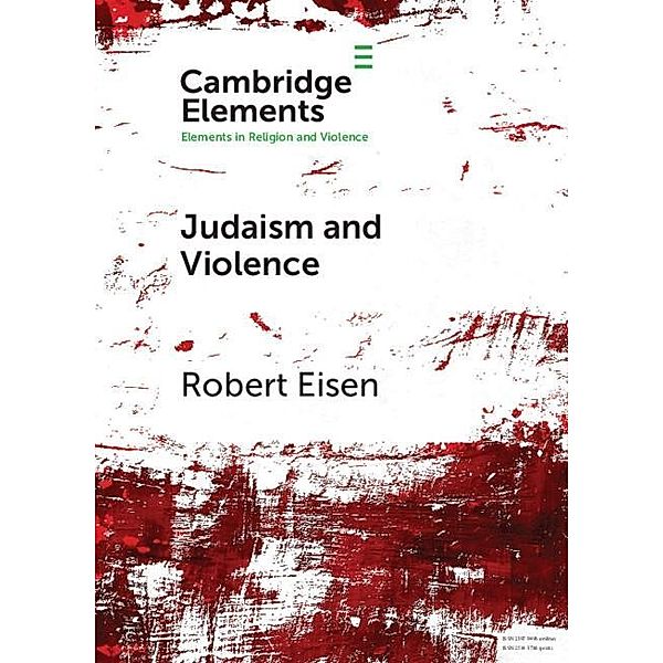 Judaism and Violence / Elements in Religion and Violence, Robert Eisen