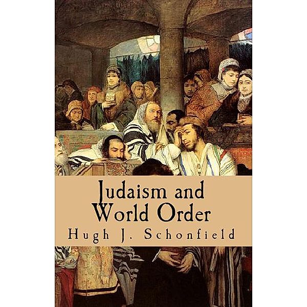 Judaism and World Order, Hugh J. Schonfield