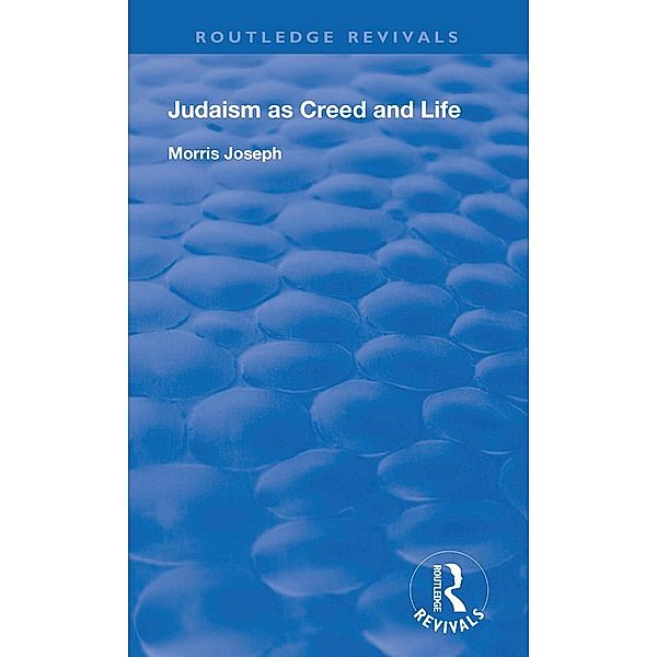 Judaism As Creed And Life, Morris Joseph