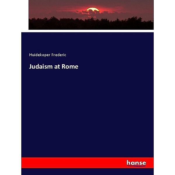 Judaism at Rome, Huidekoper Frederic