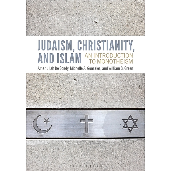 Judaism, Christianity, and Islam, Amanullah De Sondy, Michelle A. Gonzalez, William S. Green