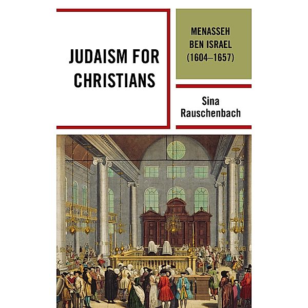 Judaism for Christians / Lexington Studies in Modern Jewish History, Historiography, and Memory, Sina Rauschenbach