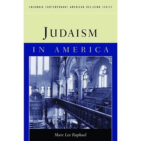 Judaism in America / Columbia Contemporary American Religion Series, Marc Lee Raphael