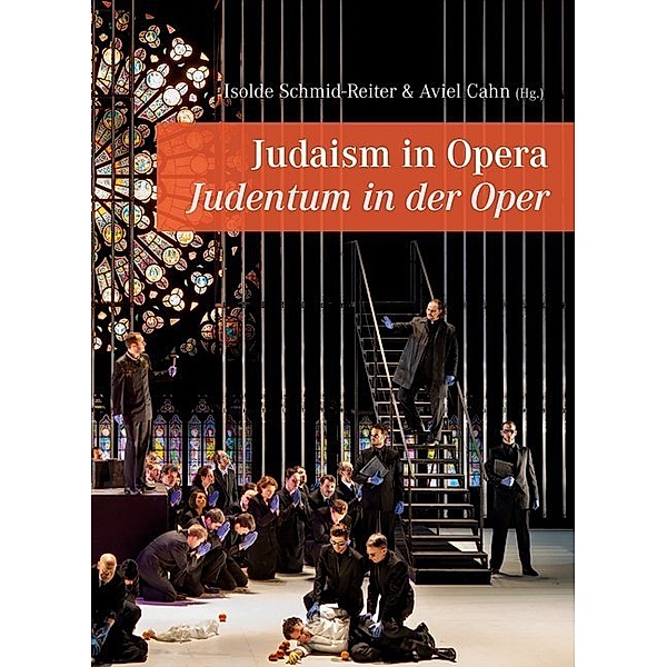 Judaism in Opera - Judentum in der Oper, Isolde Schmid-Reiter, Aviel Cahn