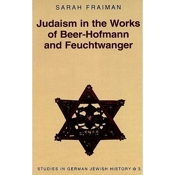 Judaism in the Works of Beer-Hofmann and Feuchtwanger, Sarah Fraiman