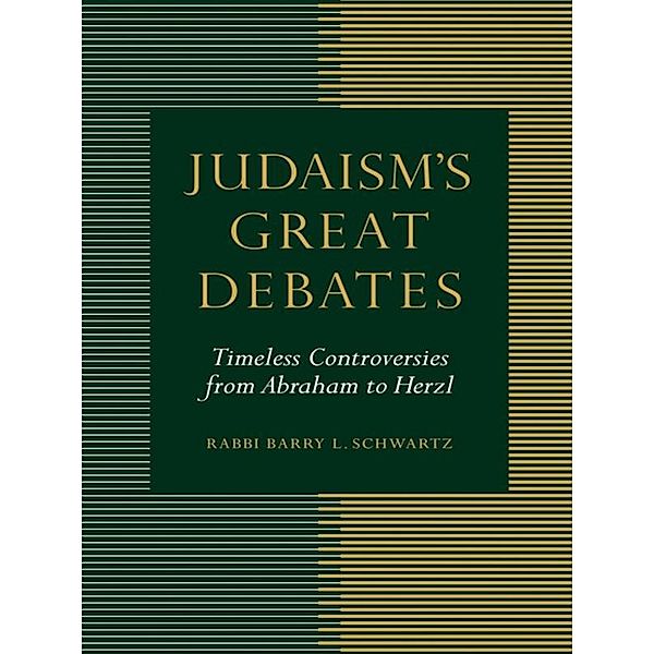 Judaism's Great Debates, Barry L. Schwartz