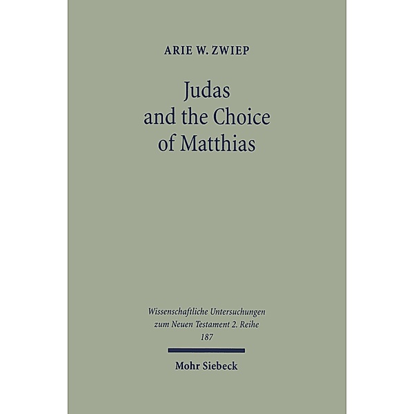 Judas and the Choice of Matthias, Arie W. Zwiep