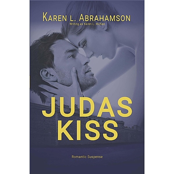 Judas Kiss, Karen L. Abrahamson, Karen L. Mckee
