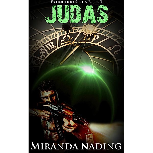 Judas (The Extinction Series, #3) / The Extinction Series, Miranda Nading