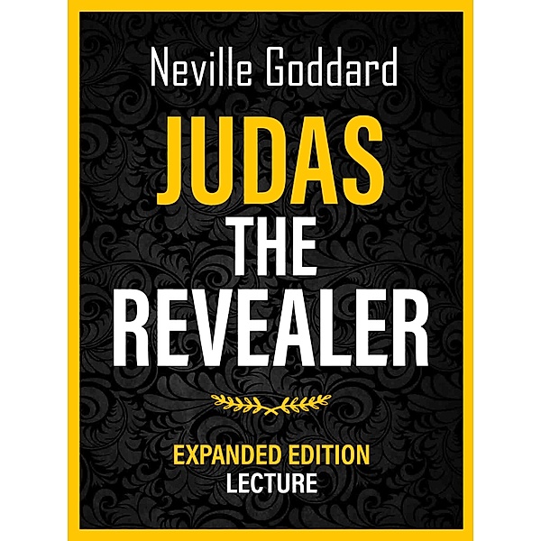 Judas The Revealer - Expanded Edition Lecture, Neville Goddard