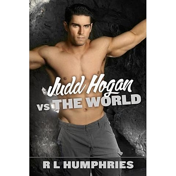 Judd Hogan vs The World, R L Humphries