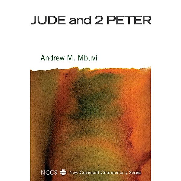 Jude and 2 Peter / New Covenant Commentary Series, Andrew M. Mbuvi