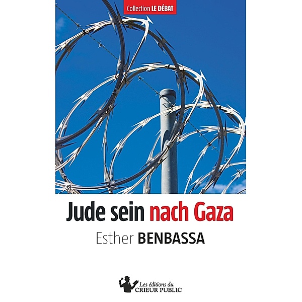Jude sein nach Gaza / Collection Le Débat Bd.1, Esther Benbassa